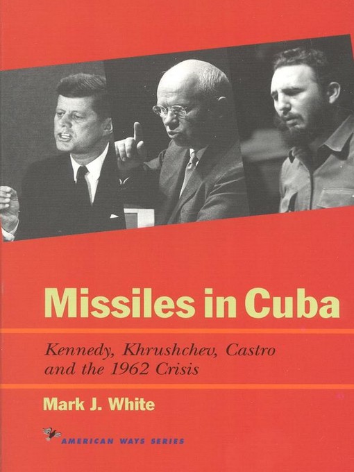 Title details for Missiles in Cuba by Mark J. White - Available